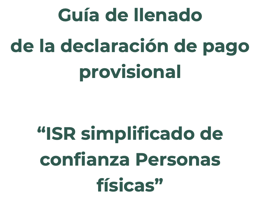 Guía de llenado de la declaración de pago provisional “ISR simplificado de confianza Personas físicas”