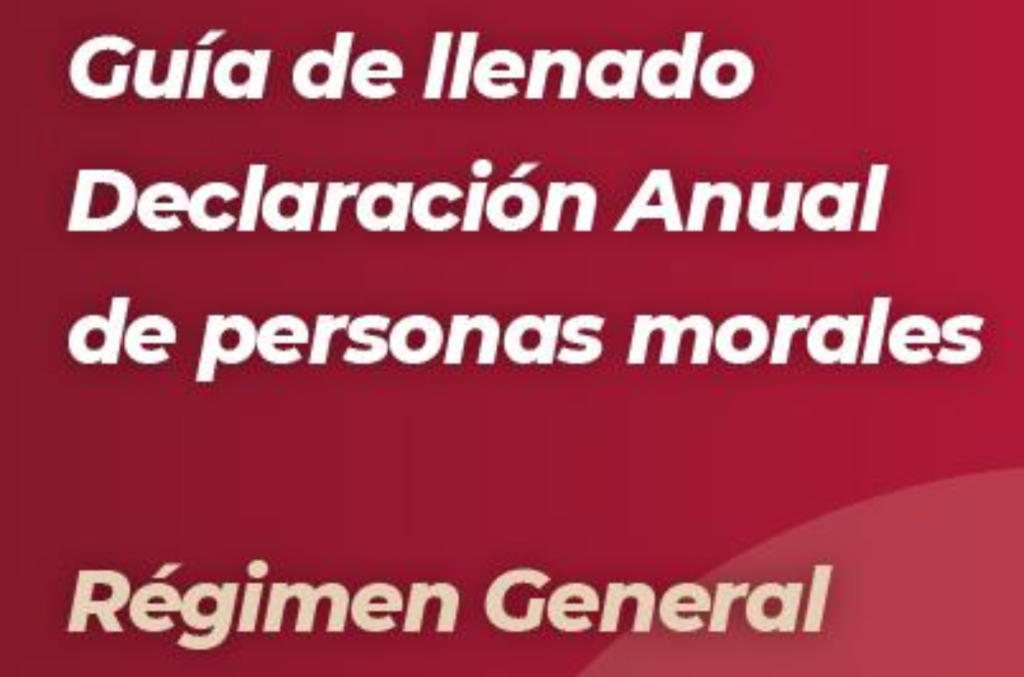 Guía de llenado Declaración Anual Personas Morales Régimen General