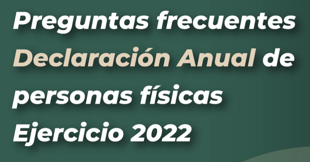 Preguntas Frecuentes Declaración Anual de Personas Físicas 2022